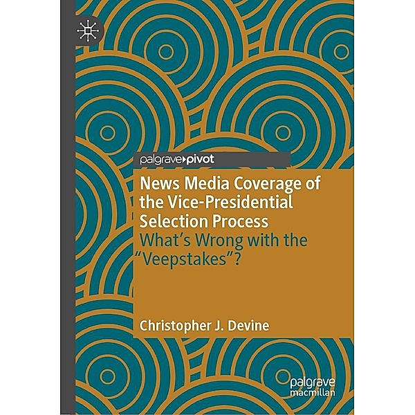 News Media Coverage of the Vice-Presidential Selection Process / Progress in Mathematics, Christopher J. Devine