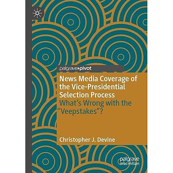 News Media Coverage of the Vice-Presidential Selection Process, Christopher J. Devine