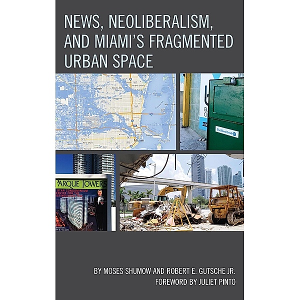 News, Neoliberalism, and Miami's Fragmented Urban Space, Moses Shumow, Robert E. Gutsche