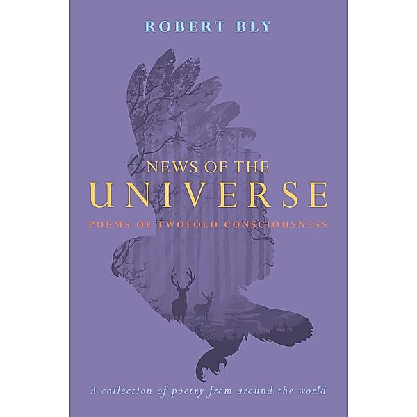 News of the Universe, Robert Bly