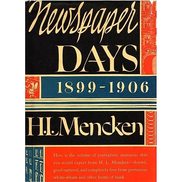 Newspaper Days / H.L. Mencken's Autobiography, H. L. Mencken