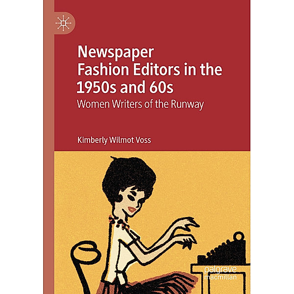 Newspaper Fashion Editors in the 1950s and 60s, Kimberly Wilmot Voss