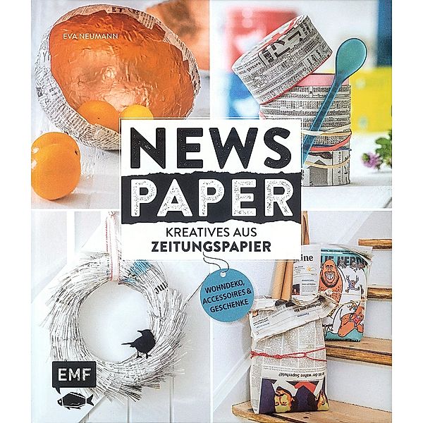 Newspaper - Kreatives aus Zeitungspapier, Eva Schneider