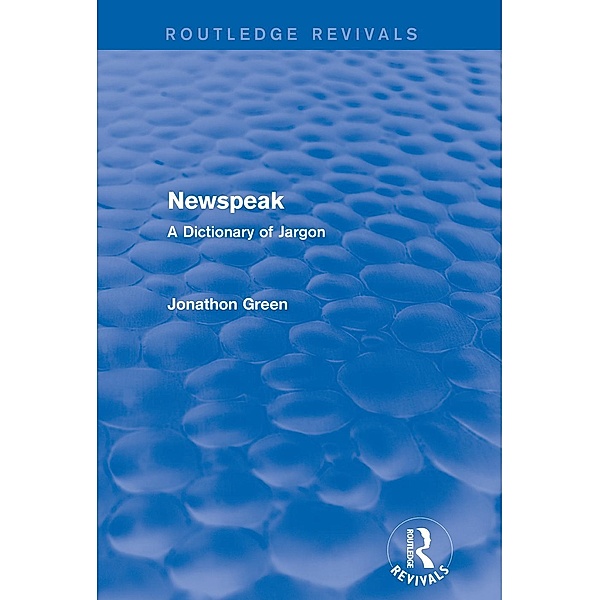 Newspeak (Routledge Revivals), Jonathon Green