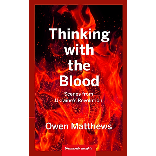 Newsweek Insights: Thinking With the Blood, Owen Matthews