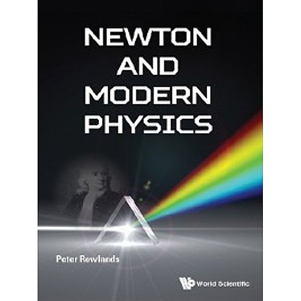 Newton and Modern Physics, Peter Rowlands