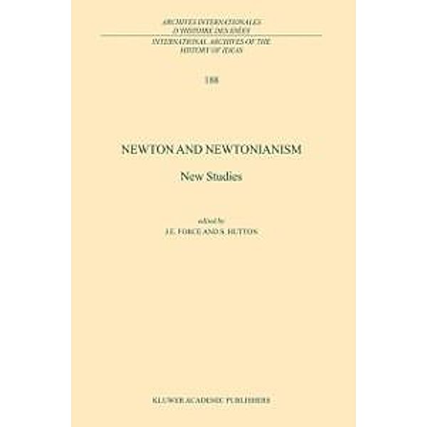 Newton and Newtonianism / International Archives of the History of Ideas Archives internationales d'histoire des idées Bd.188