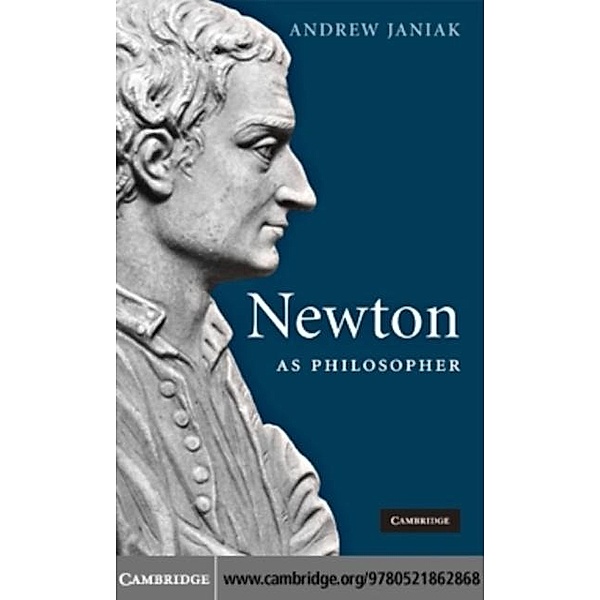 Newton as Philosopher, Andrew Janiak