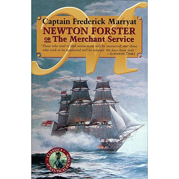 Newton Forster or The Merchant Service / Classics of Naval Fiction, Capt. Frederick Marryat