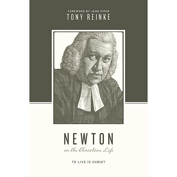 Newton on the Christian Life / Theologians on the Christian Life, Tony Reinke