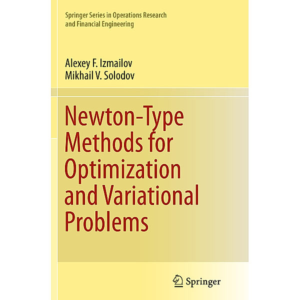 Newton-Type Methods for Optimization and Variational Problems, Alexey F. Izmailov, Mikhail V Solodov