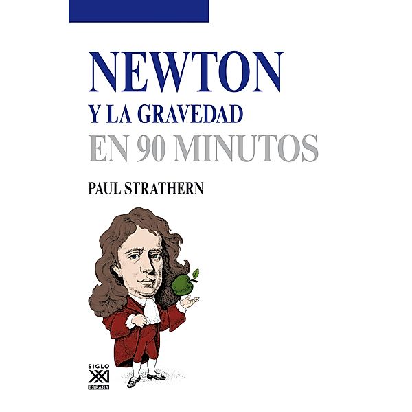 Newton y la gravedad / Los científicos y sus descubrimientos, Paul Strathern