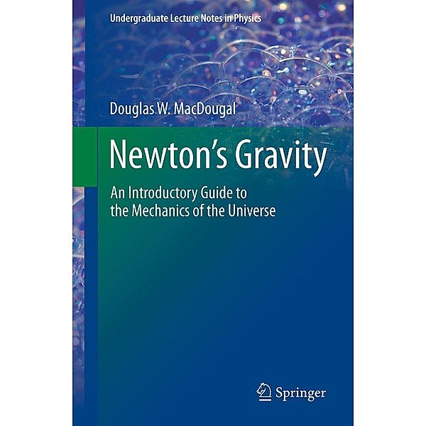 Newton's Gravity / Undergraduate Lecture Notes in Physics, Douglas W. MacDougal