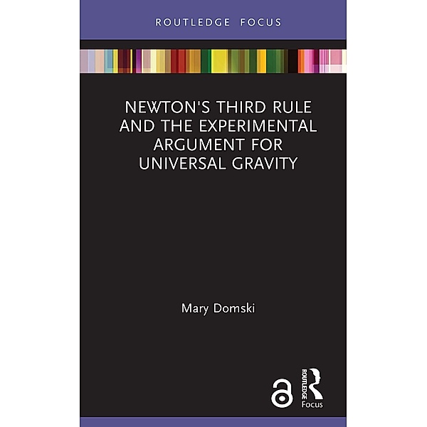 Newton's Third Rule and the Experimental Argument for Universal Gravity, Mary Domski
