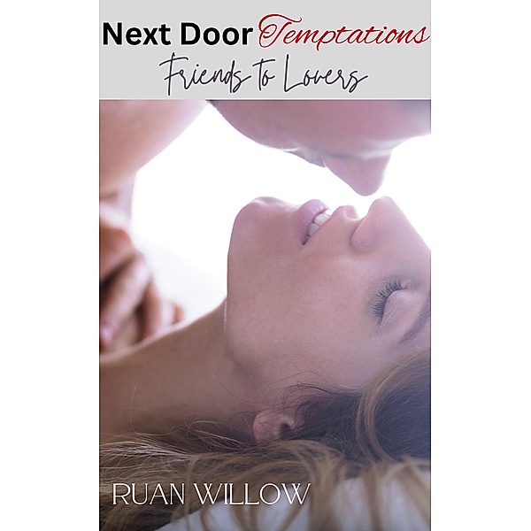 Next Door Temptations, Friends to Lovers / Next Door Temptations, Ruan Willow