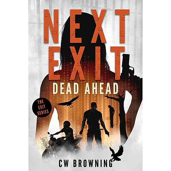 Next Exit, Dead Ahead (The Exit Series, #3) / The Exit Series, Cw Browning