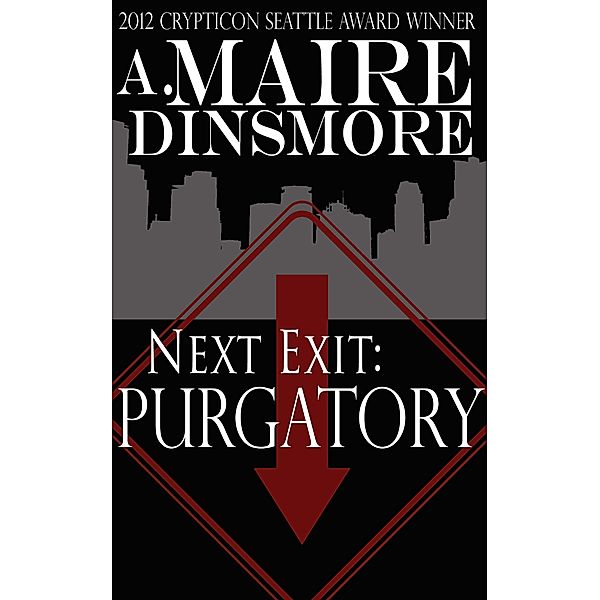 Next Exit: Purgatory, A. Maire Dinsmore