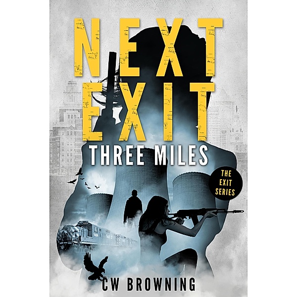 Next Exit, Three Miles (The Exit Series, #1) / The Exit Series, Cw Browning