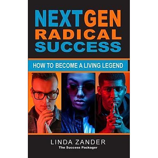 NEXT GEN RADICAL SUCCESS, Linda Zander