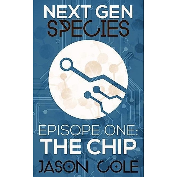 Next Gen Species: The Chip, Jason Cole