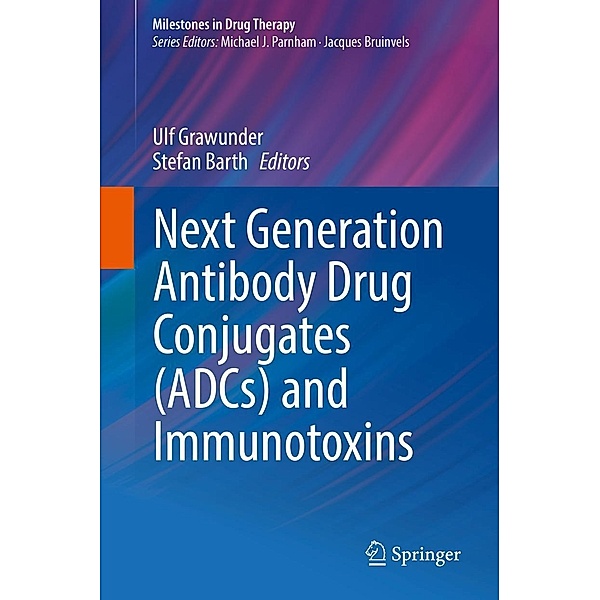Next Generation Antibody Drug Conjugates (ADCs) and Immunotoxins / Milestones in Drug Therapy