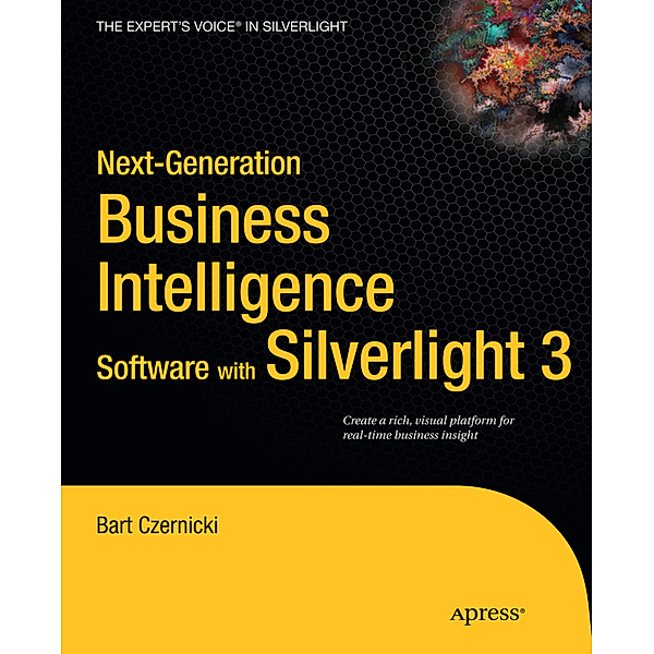 Next-Generation Business Intelligence Software with Silverlight 3, Bart Czernicki