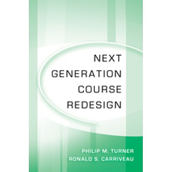 Next Generation Course Redesign, Philip M. Turner, Ronald S. Carriveau