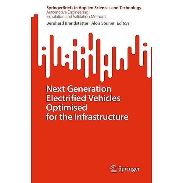 Next Generation Electrified Vehicles Optimised for the Infrastructure / SpringerBriefs in Applied Sciences and Technology