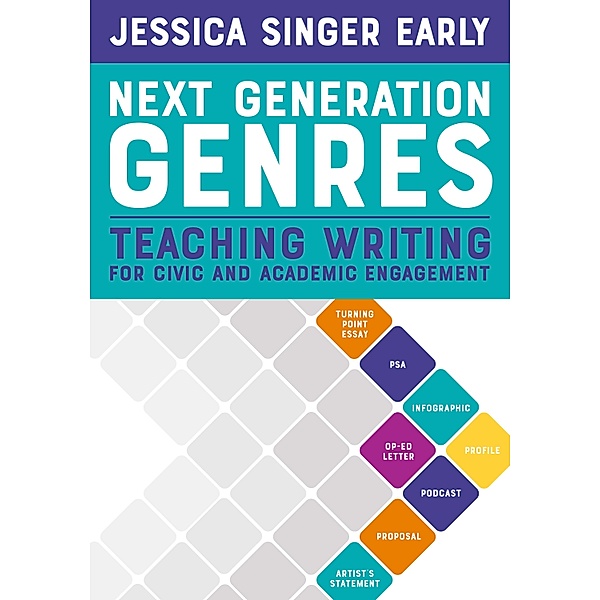 Next Generation Genres: Teaching Writing for Civic and Academic Engagement, Jessica Singer Early