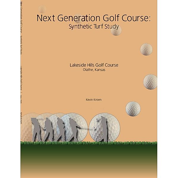 Next Generation Golf Course: Synthetic Turf Study: Lakeside Hills Golf Course, Olathe, Kansas, Kevin Kroen