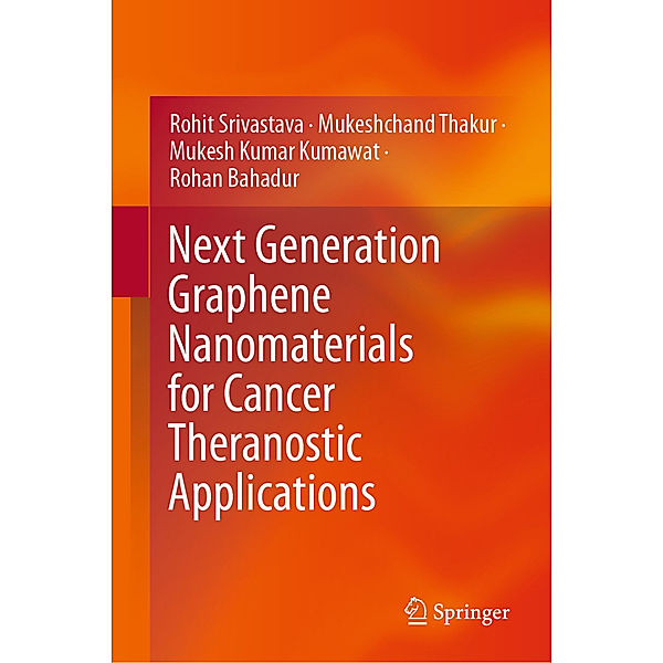 Next Generation Graphene Nanomaterials for Cancer Theranostic Applications, Rohit Srivastava, Mukeshchand Thakur, Mukesh Kumar Kumawat, Rohan Bahadur