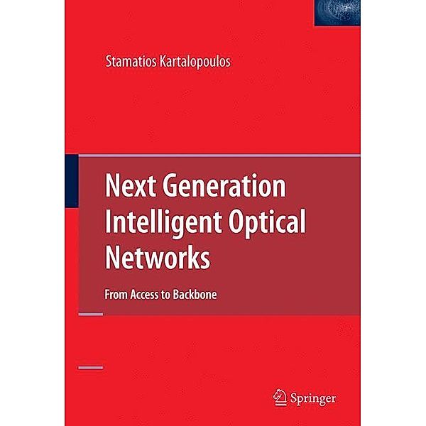 Next Generation Intelligent Optical Networks, Stamatios Kartalopoulos