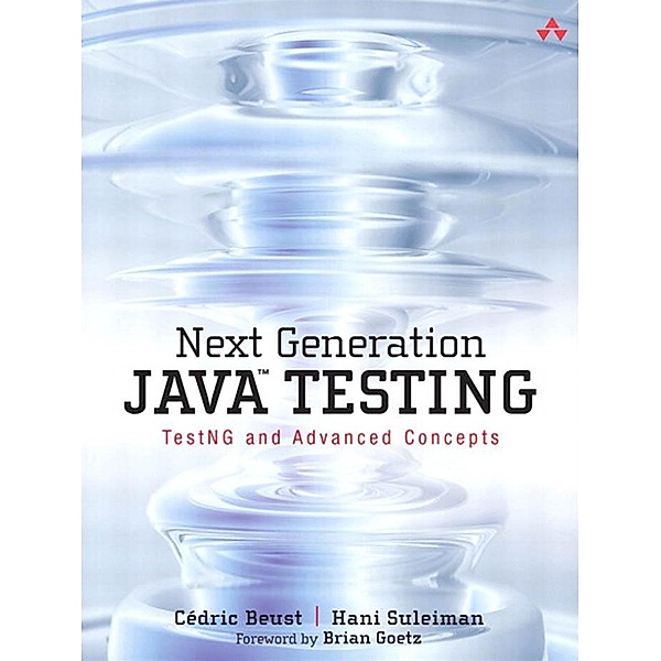 Next Generation Java Testing, Cédric Beust, Hani Suleiman