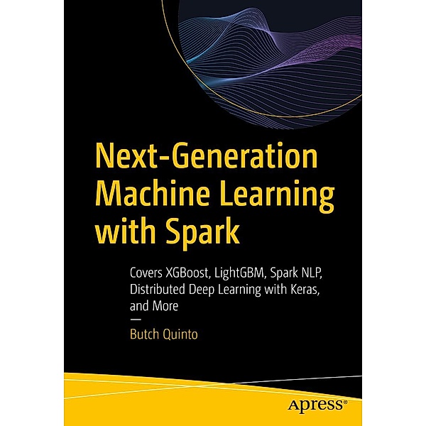 Next-Generation Machine Learning with Spark, Butch Quinto