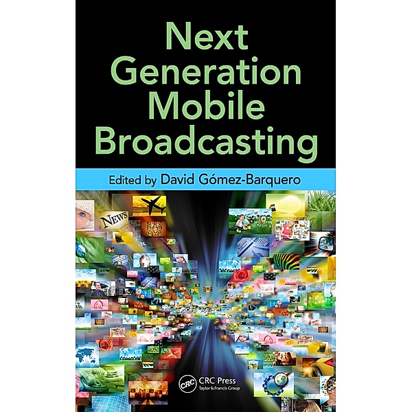 Next Generation Mobile Broadcasting, David Gomez-Barquero