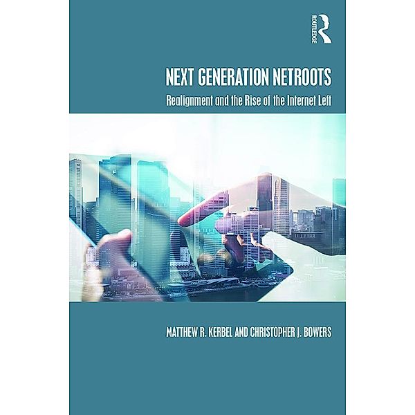 Next Generation Netroots, Matthew R. Kerbel, Christopher J. Bowers