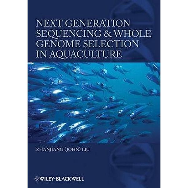 Next Generation Sequencing and Whole Genome Selection in Aquaculture, Zhanjiang (John) Liu