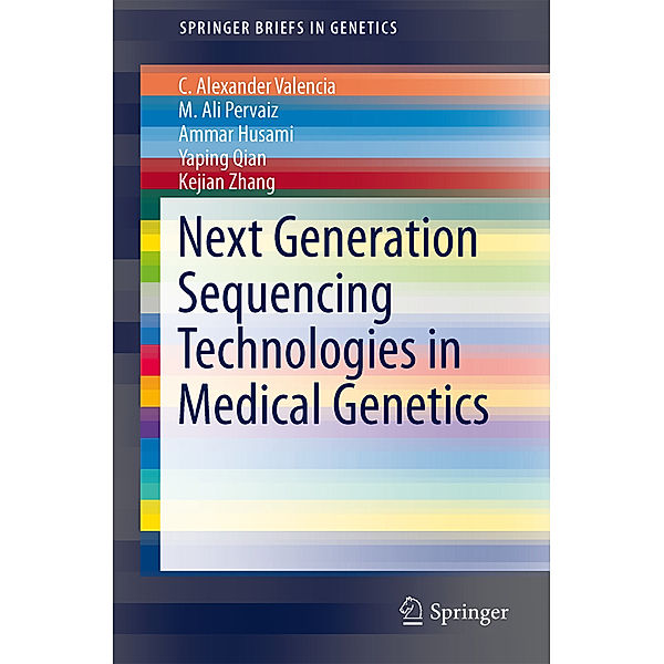 Next Generation Sequencing Technologies in Medical Genetics, C. Alexander Valencia, M. Ali Pervaiz, Ammar Husami, Yaping Qian, Kejian Zhang