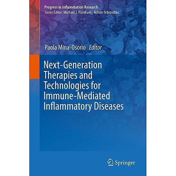 Next-Generation Therapies and Technologies for Immune-Mediated Inflammatory Diseases / Progress in Inflammation Research