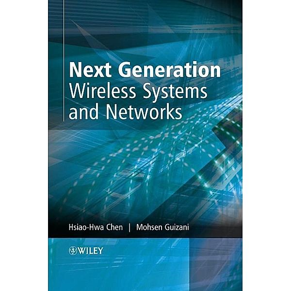 Next Generation Wireless Systems and Networks, Hsiao-Hwa Chen, Mohsen Guizani