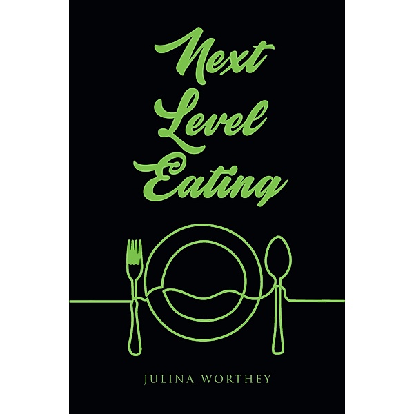 Next Level Eating, Julina Worthey