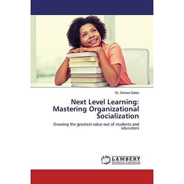 Next Level Learning: Mastering Organizational Socialization, Denise Gates