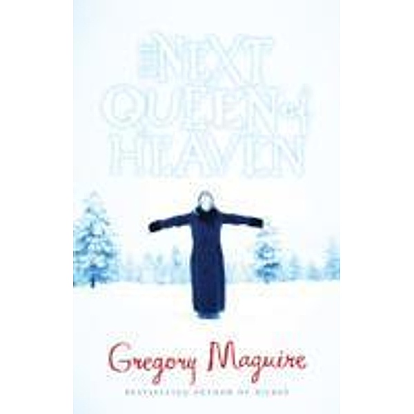Next Queen of Heaven, Gregory Maguire