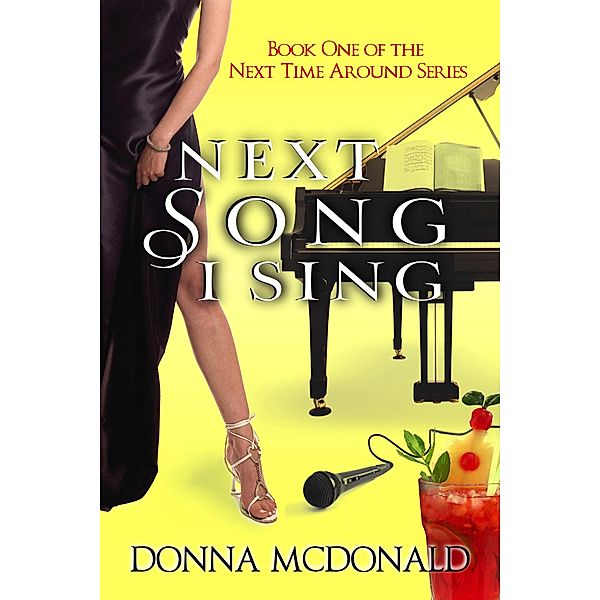 Next Song I Sing (Next Time Around, #1) / Next Time Around, Donna McDonald