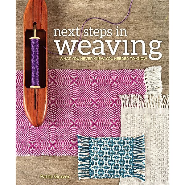 Next Steps In Weaving, Pattie Graver