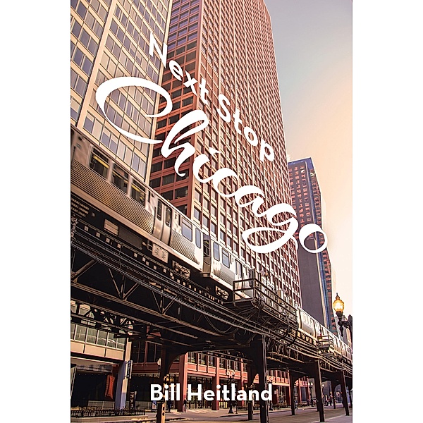 Next Stop Chicago, Bill Heitland