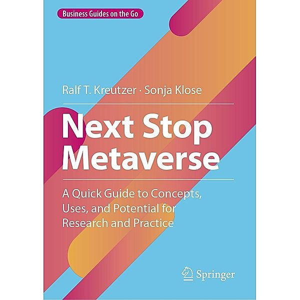 Next Stop Metaverse / Business Guides on the Go, Ralf T. Kreutzer, Sonja Klose