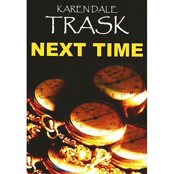 Next Time, Karen Dale Trask