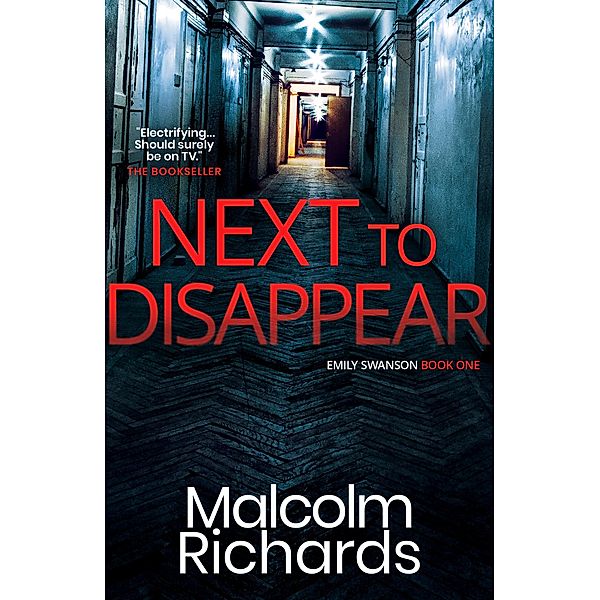 Next to Disappear (The Emily Swanson Series, #1) / The Emily Swanson Series, Malcolm Richards