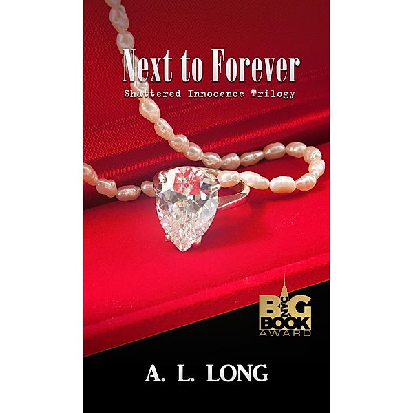 Next to Forever: Shattered Innocence Trilogy Book III, A. L. Long